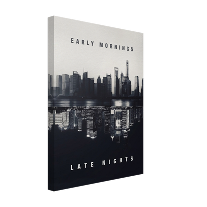 Early Mornings / Late Nights